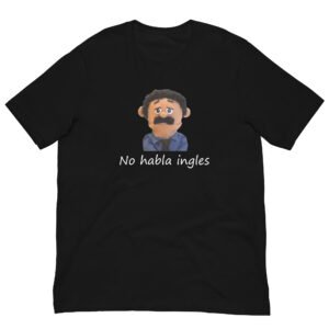 no Habla ingles T-shirt