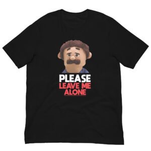 Please Leave Me Alone T-shirt