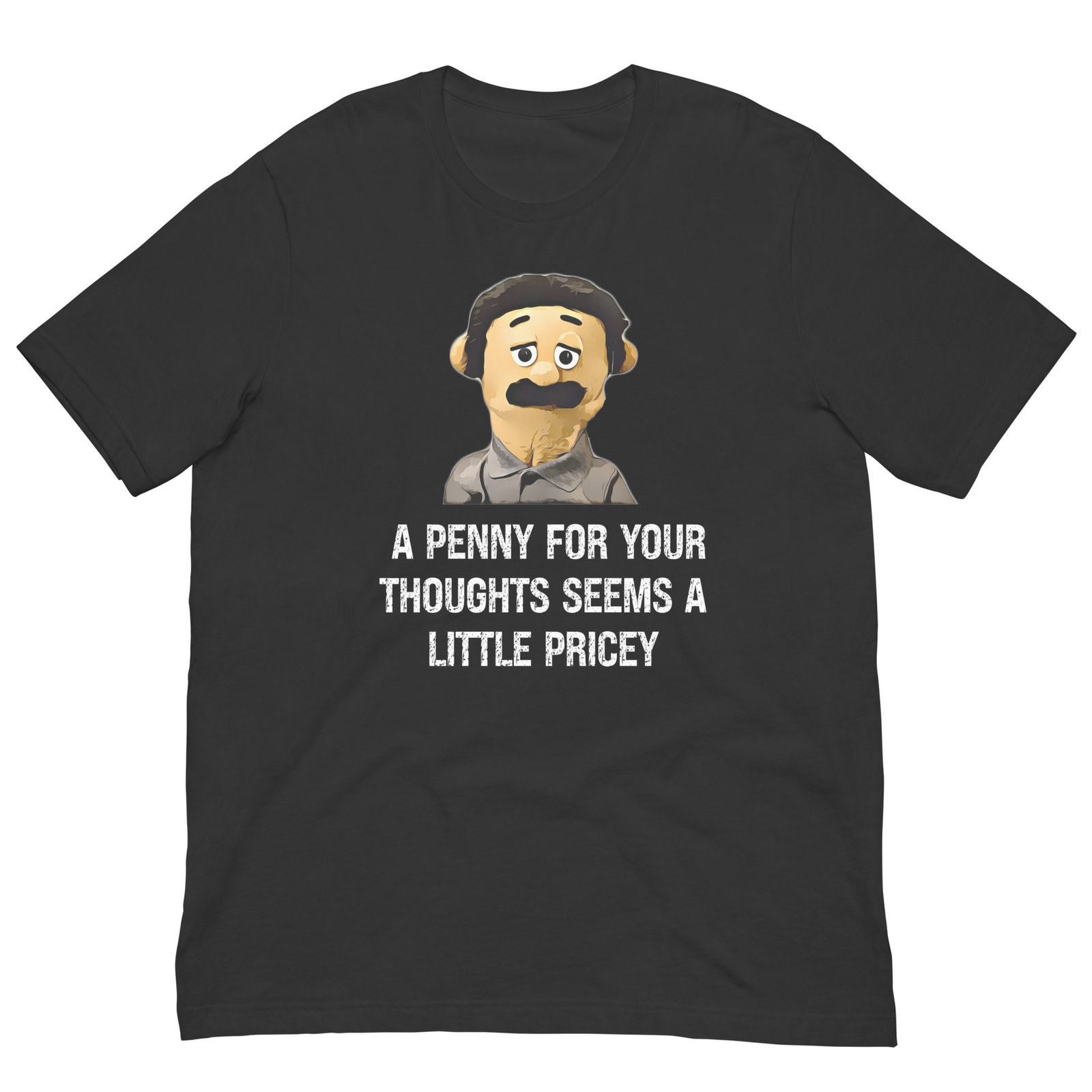 A Penny For Your Thoughts Seems A Little Pricey T-shirt - Image 4
