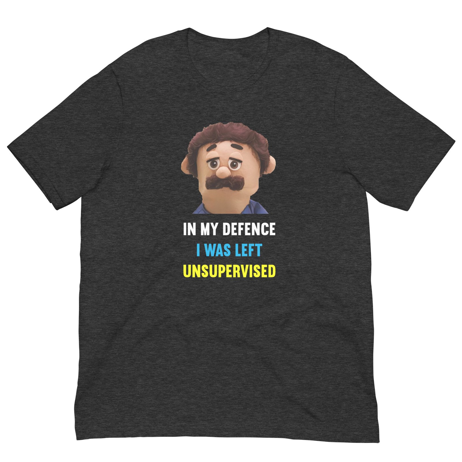 In My Defence I Was Left Unsupervised Puppets Diego T-Shirt - Image 7