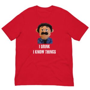 I Drink And I Know Things T-shirt