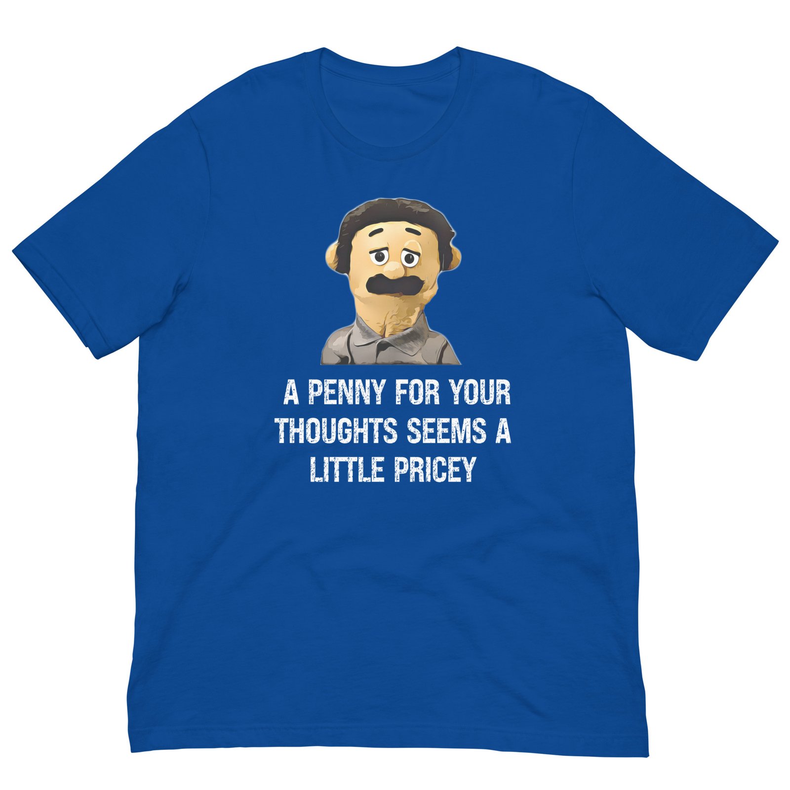 A Penny For Your Thoughts Seems A Little Pricey T-shirt - Image 7