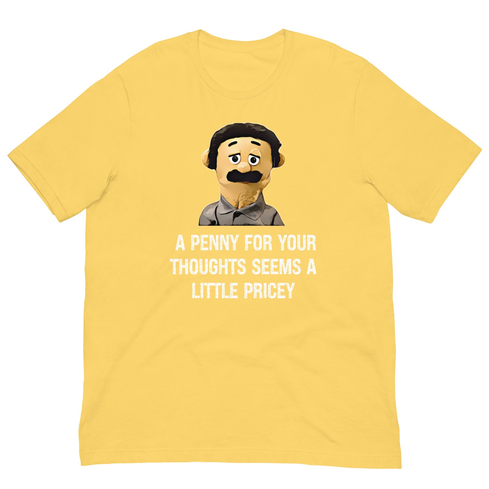 A Penny For Your Thoughts Seems A Little Pricey T-shirt - Image 13
